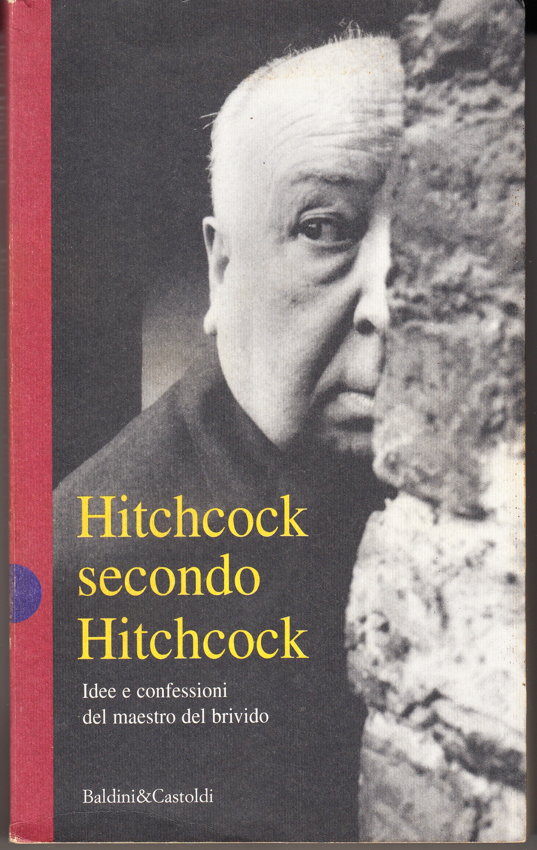 Hitchcock secondo Hitchcock. Idee e confessioni del maestro del brivido