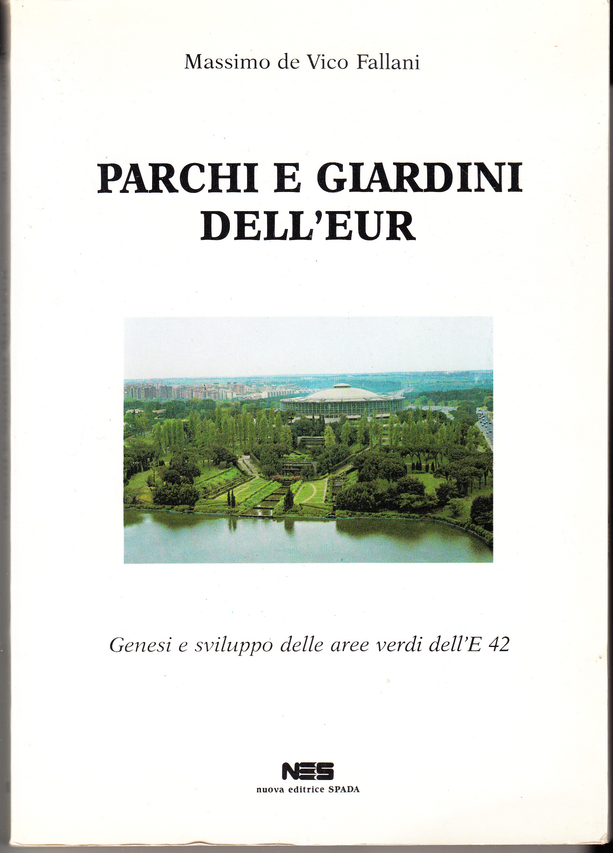 Parchi e giardini dell'Eur. Genesi e sviluppo delle aree verdi …