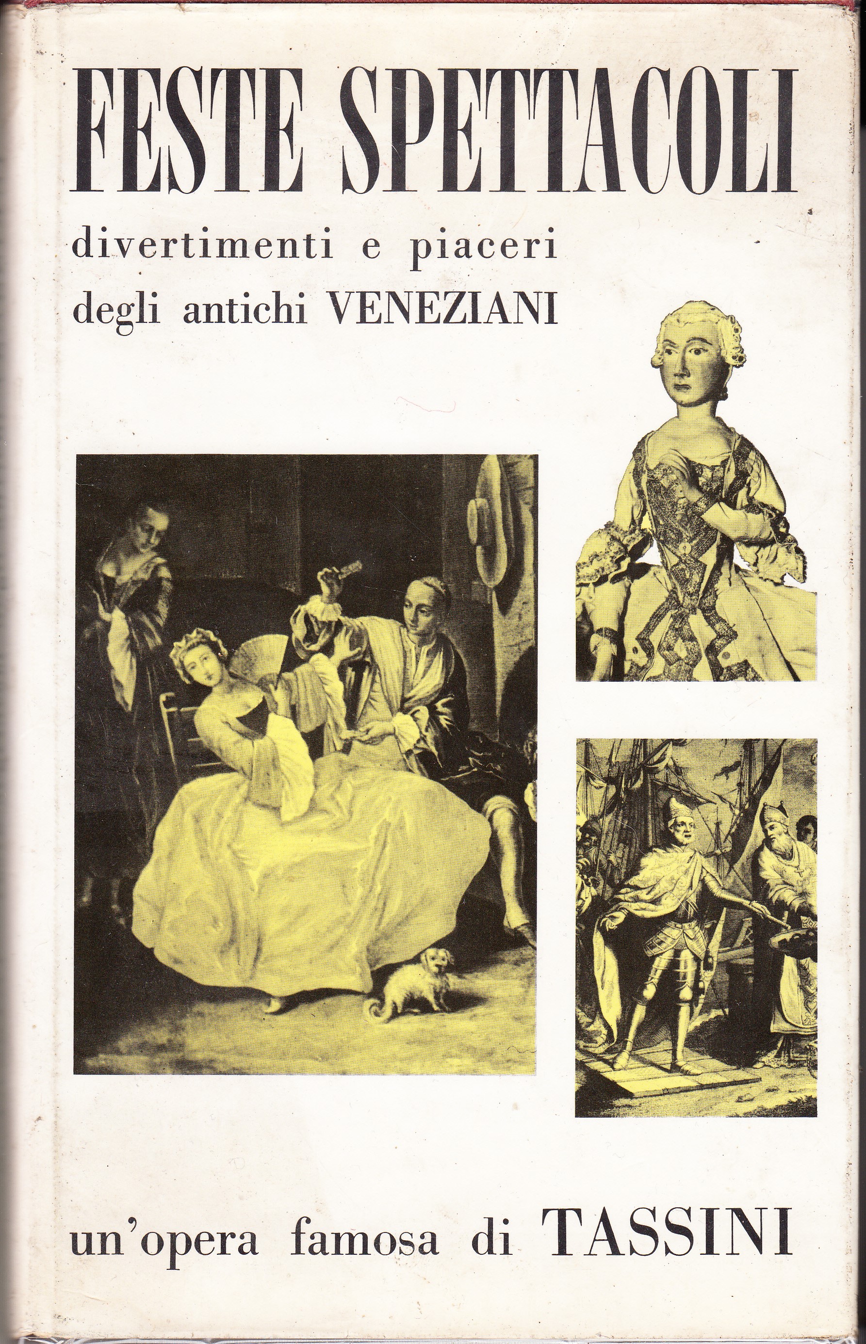 Feste, spettacolo, divertimenti e piaceri degli antichi veneziani. II edizione …