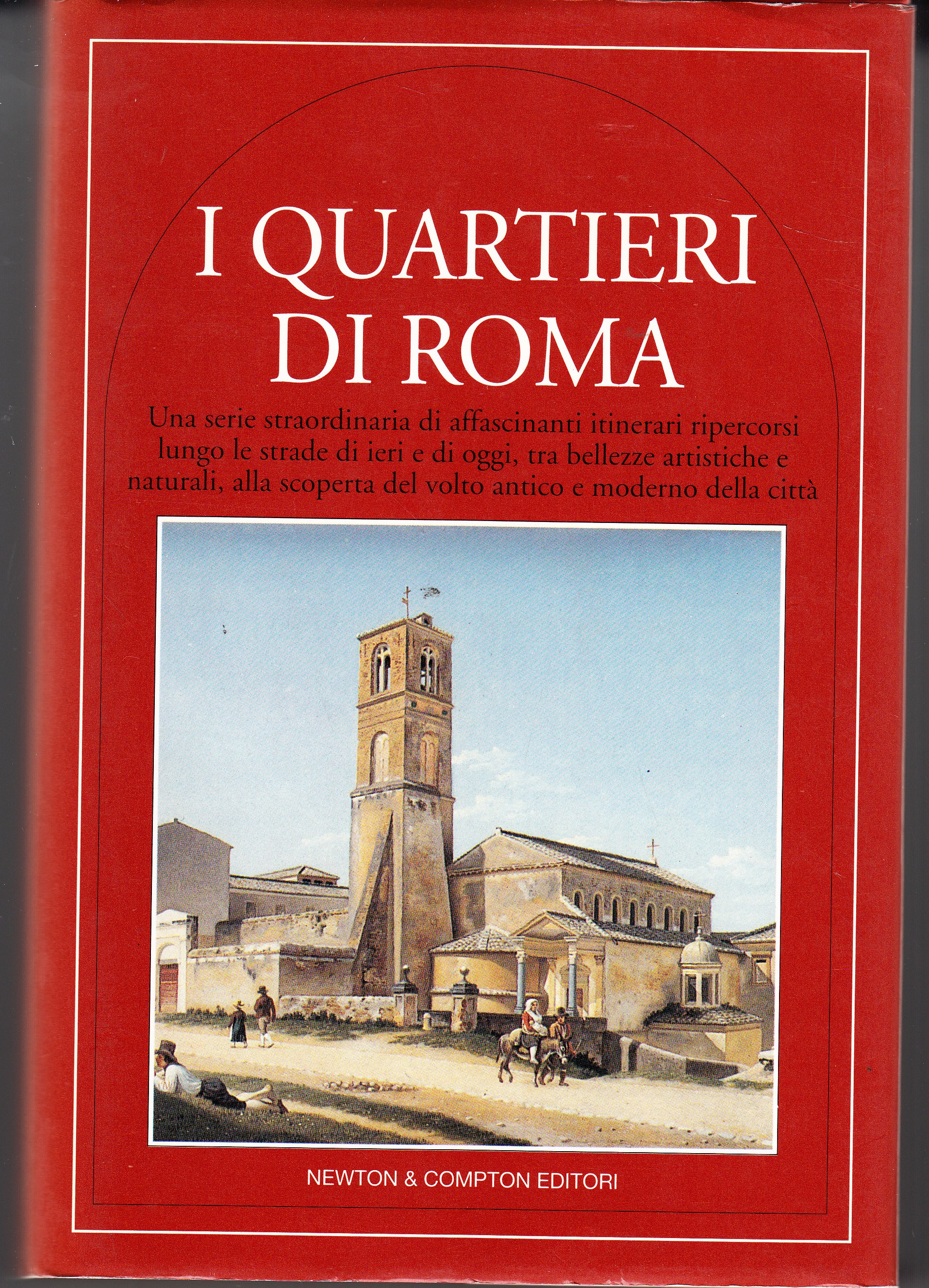 I quartieri di Roma. Una serie straordinaria di affascinanti itinerari …