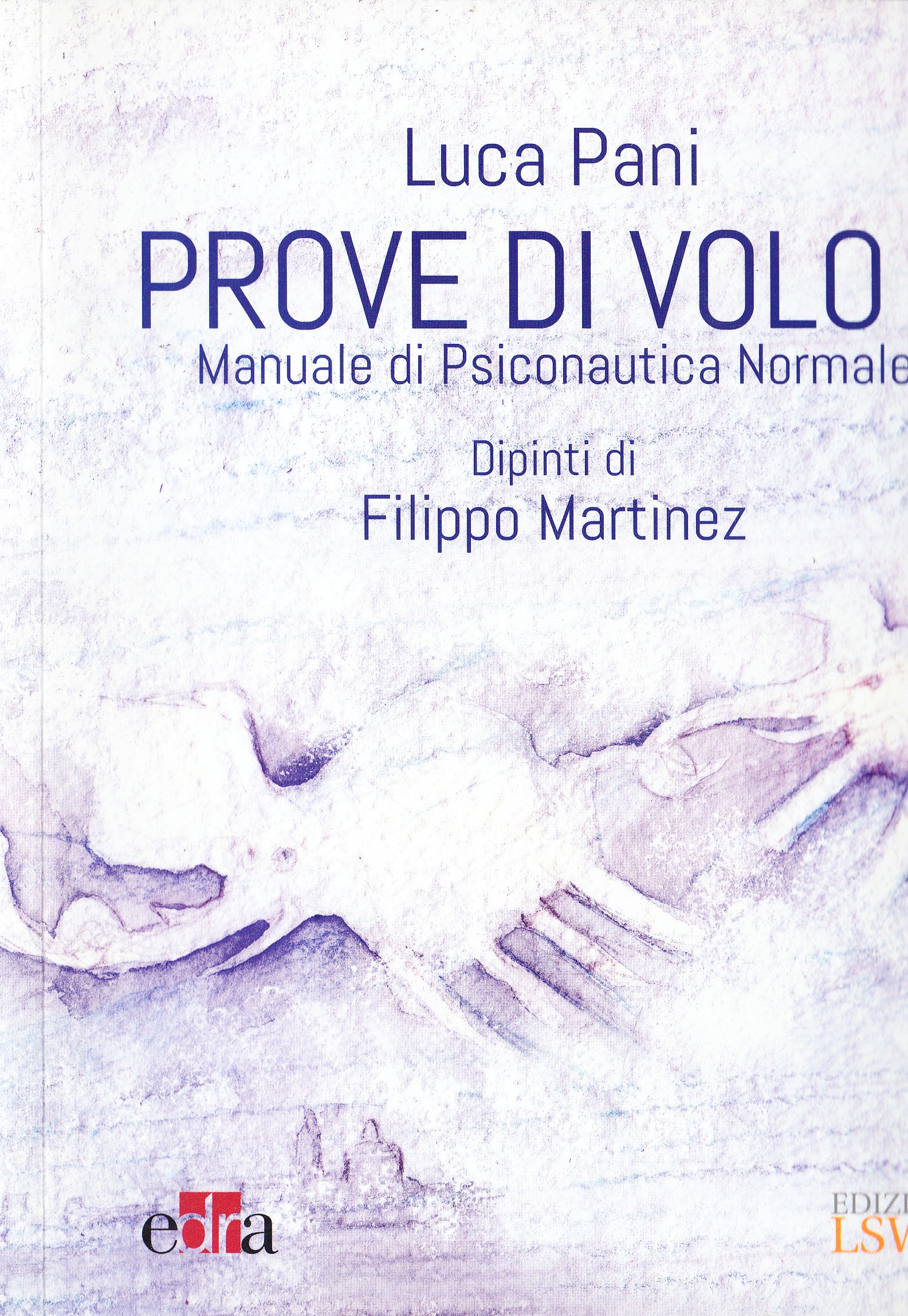 Prove di volo II. Manuale di Psiconautica Normale. Dipinti di …