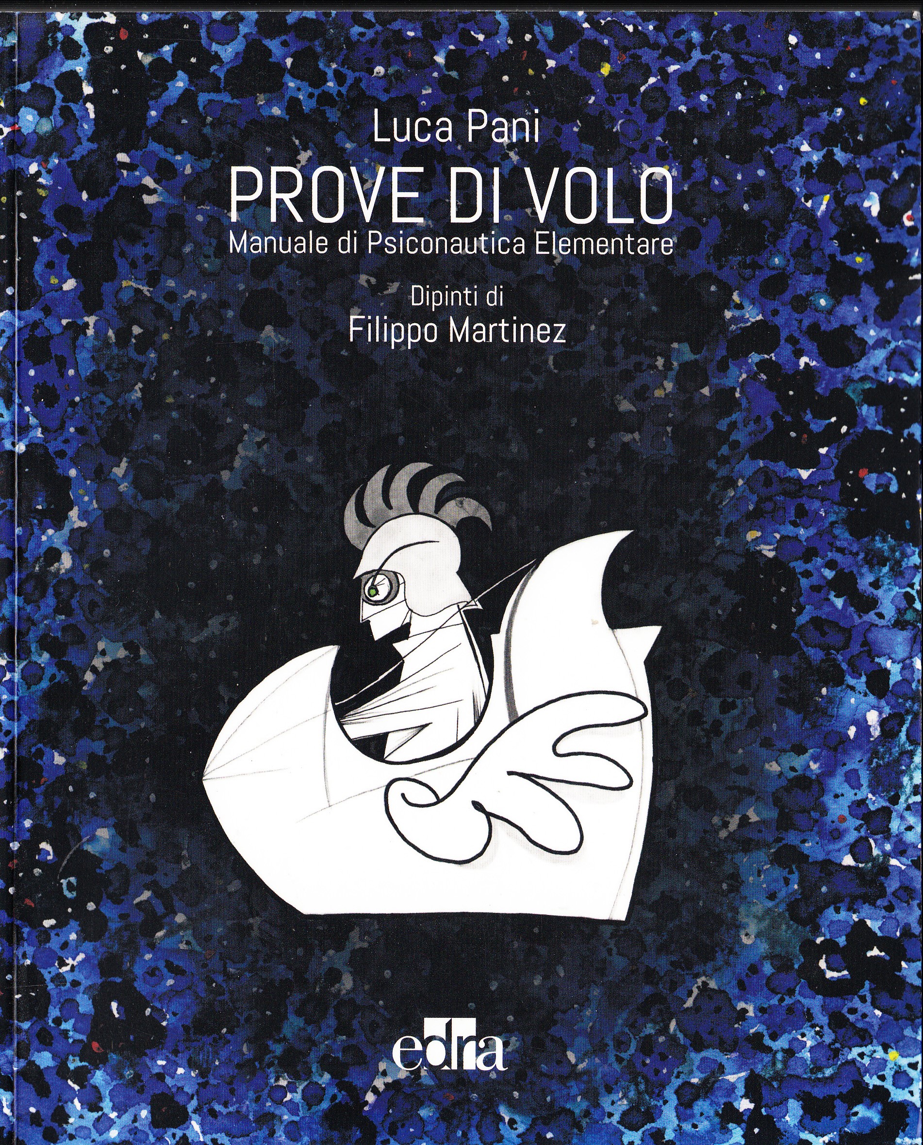 Prove di volo. Manuale di Psiconautica Elementare. Dipinti di Filippo …