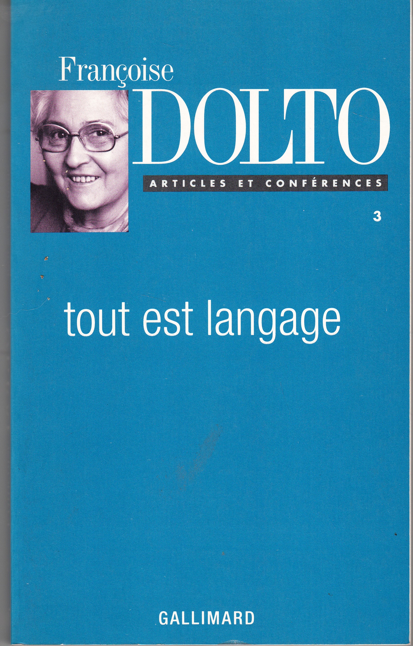 Articles et conferences 3. Tout est langage. Edition revue et …