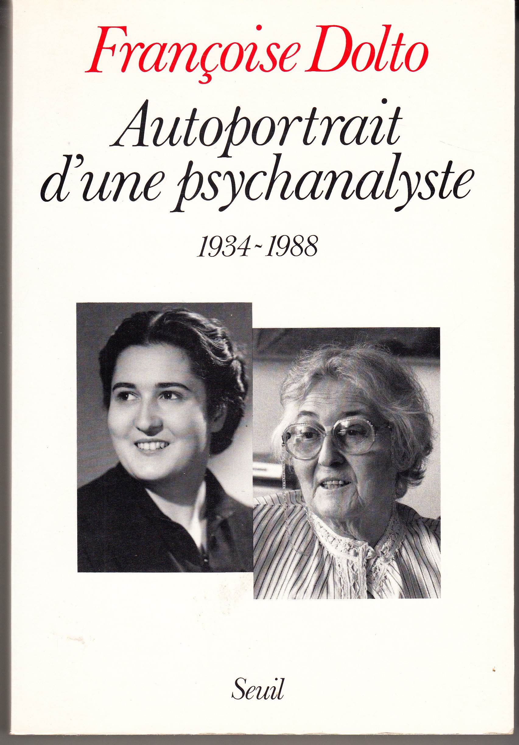 Autoportrait d'une psychanalyste 1934-1988. Texte mis au point par Alain …
