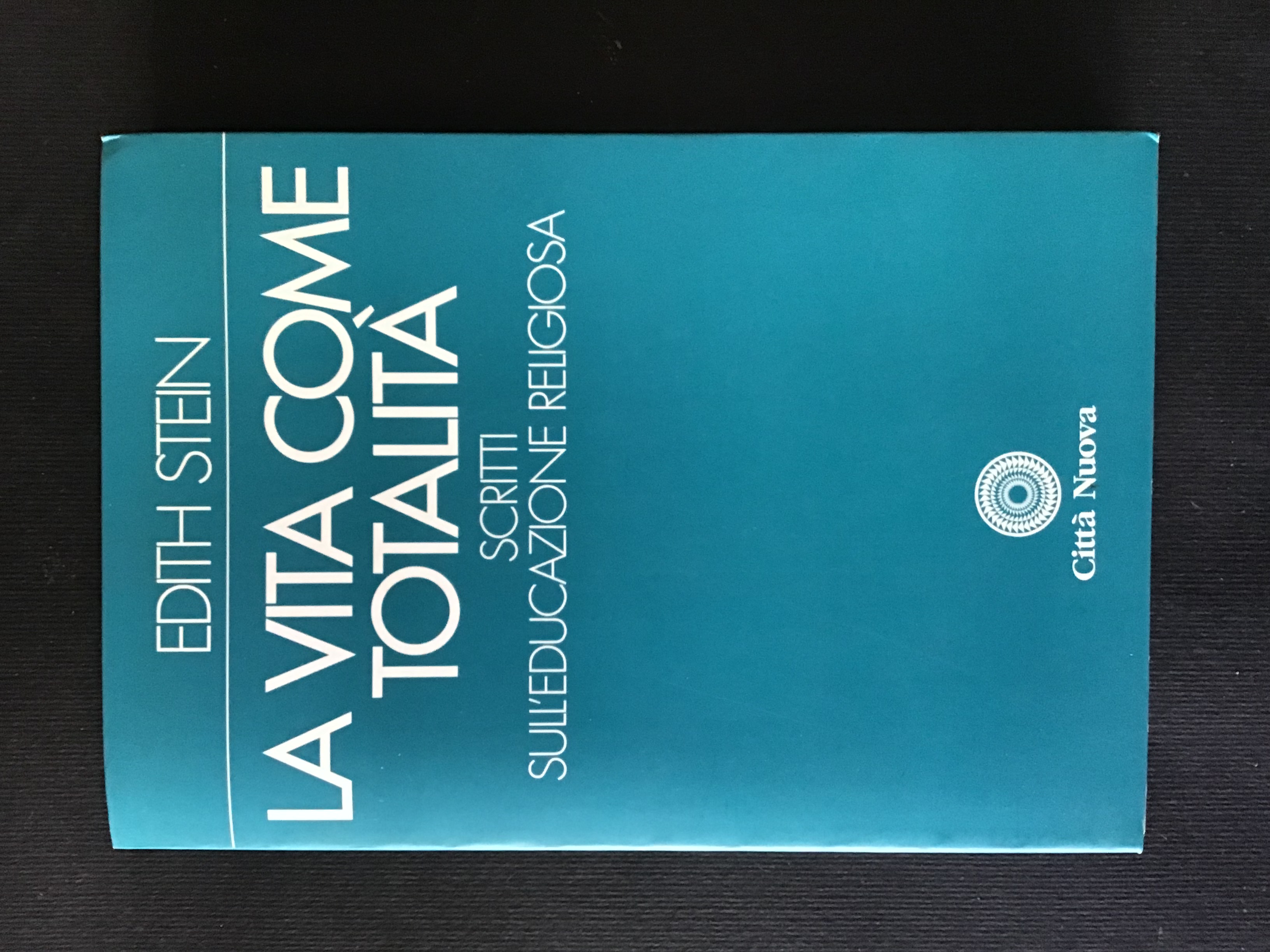 LA VITA COME TOTALITA'. SCRITTI SULL'EDUCAZIONE RELIGIOSA