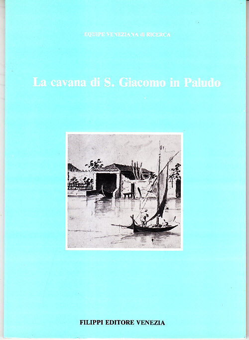 LA CAVANA DI S. GIACOMO IN PALUDO - EQUIPE VENEZIANA …