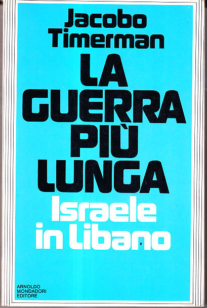 LA GUERRA PIU' LUNGA - ISRAELE IN LIBANO