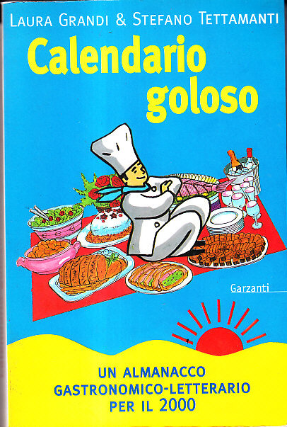CALENDAERIO GOLOSO - UN ALMANACCO GASTRONOMICO - LETTERARIO PER IL …