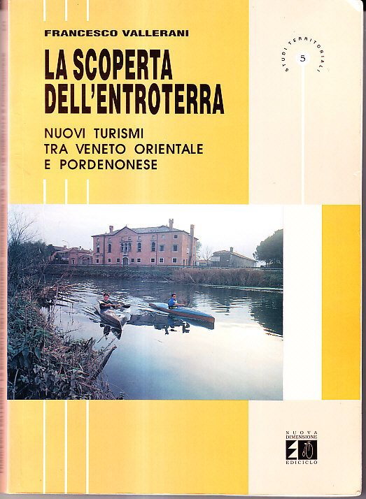 LA SCOPERTA DELL' ENTROTERRA - NUOVI TURISMI TRA VENETO ORIENTALE …