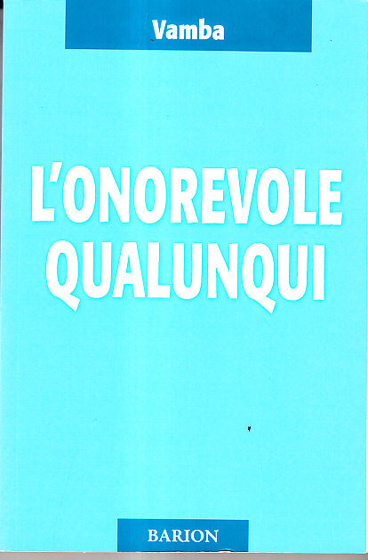 L' ONOREVOLE QUALUNQUI - E I SUOI ULTIMI DICIOTTO MESI …