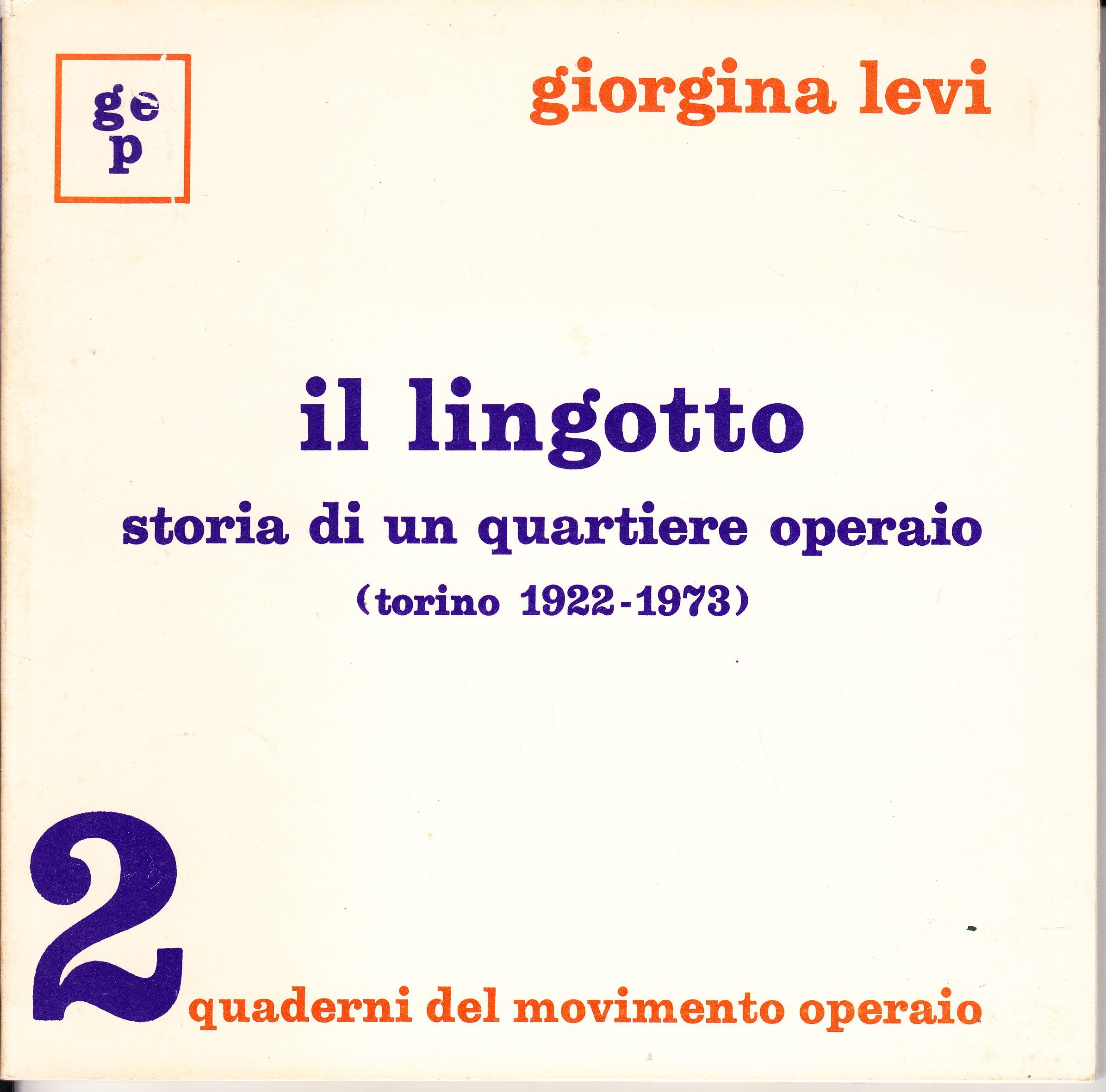 Il Lingotto. Storia di un quartiere operaio (Torino 1922-1973)