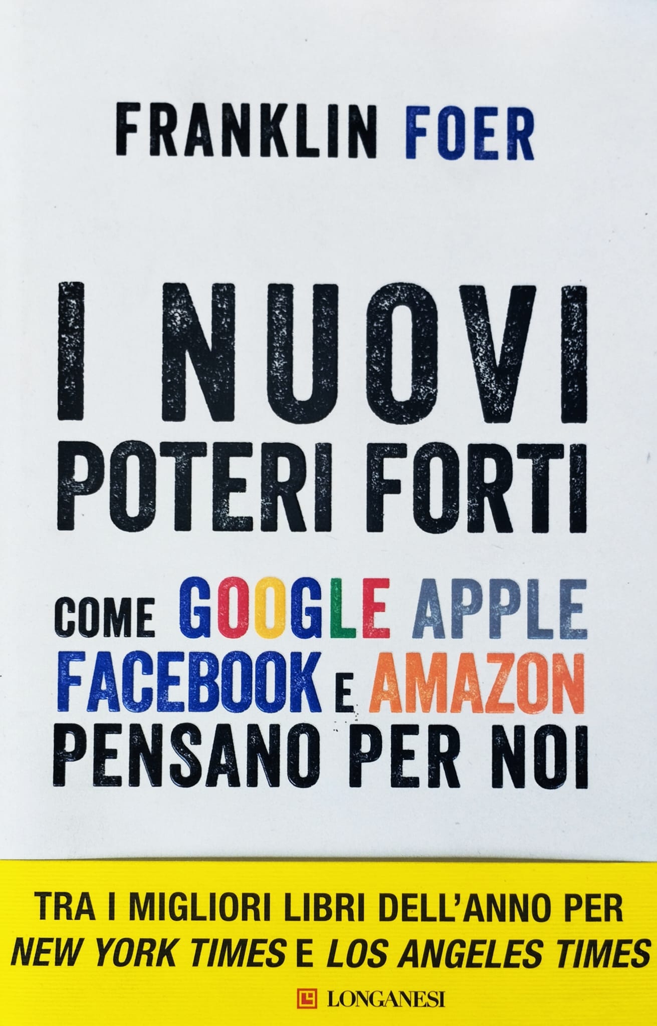 I nuovi poteri forti. Come Google, Apple, Facebook e Amazon …