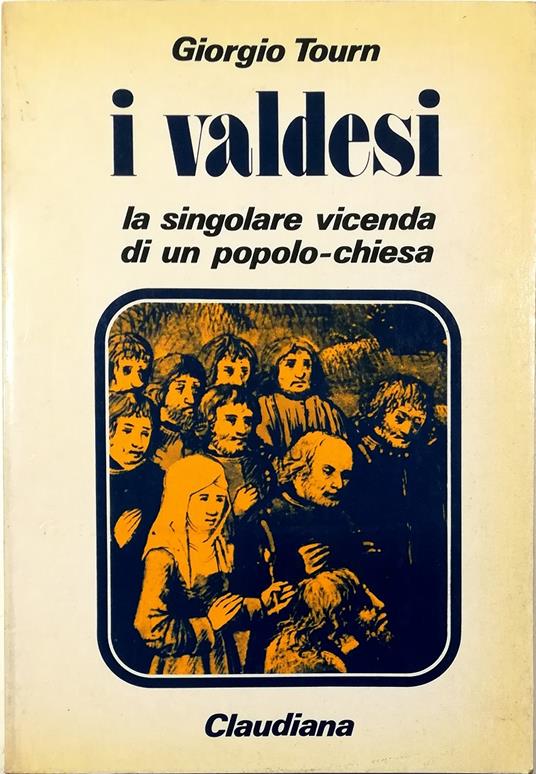 I valdesi La singolare vicenda di un popolo-chiesa (1170-1976)