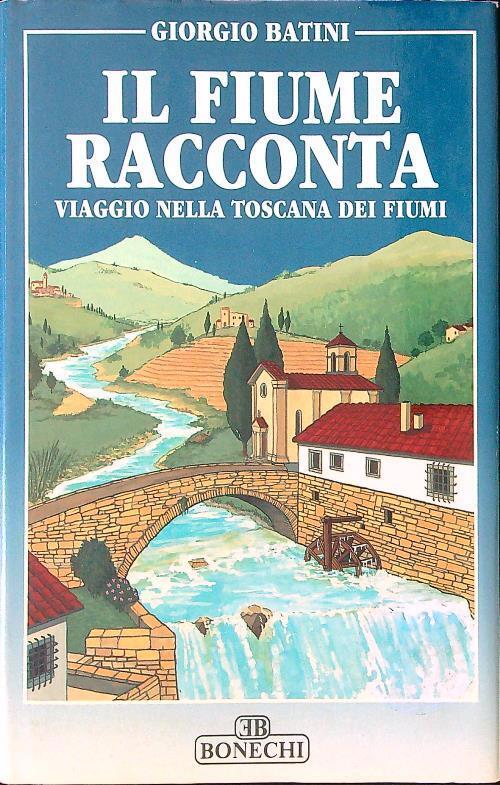 Il fiume racconta Viaggio nella Toscana dei fiumi