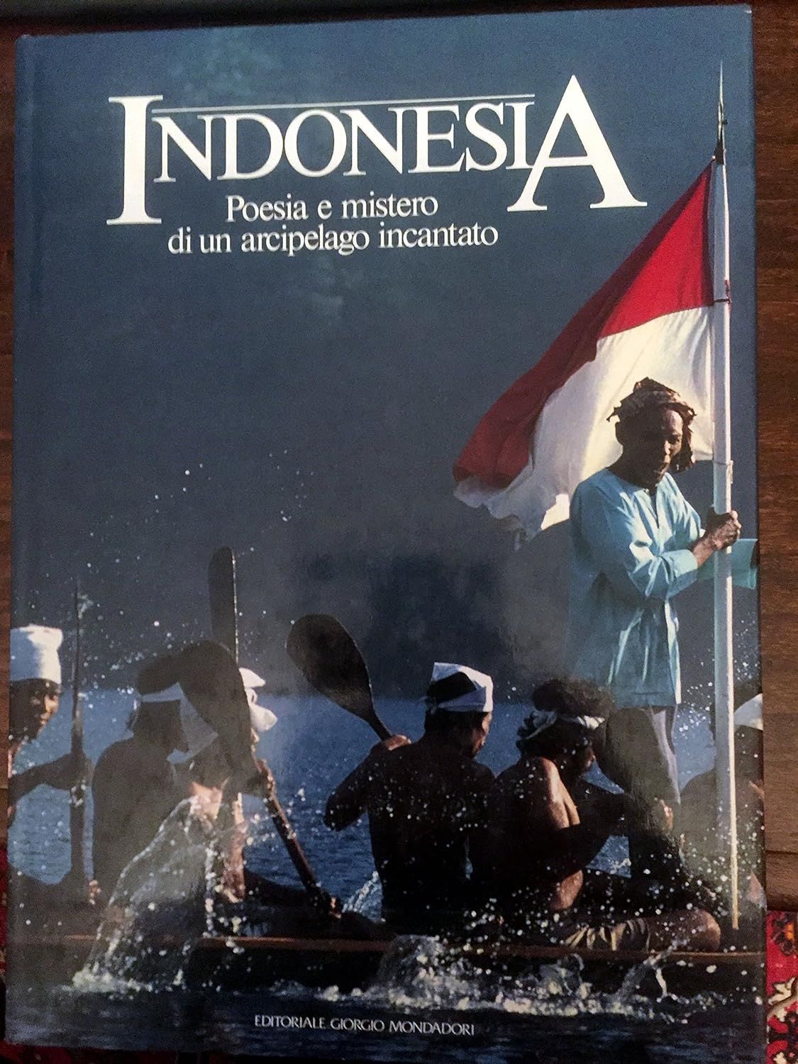 Indonesia. Poesia e mistero di un arcipelago incantato