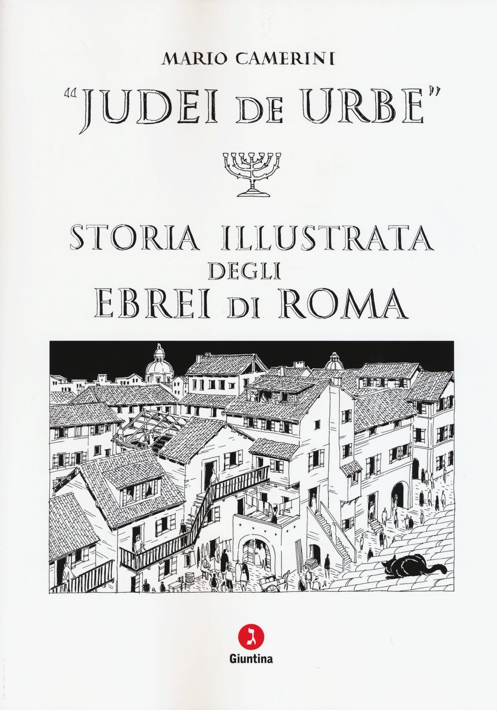 Judei de urbe Storia illustrata degli ebrei di Roma