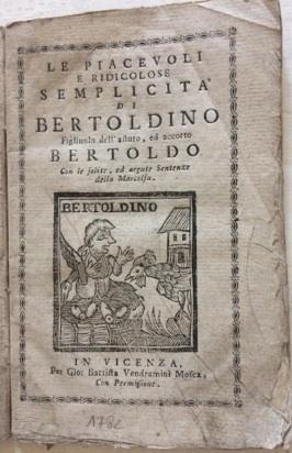 Le piacevoli e ridicolose semplicità di Bertoldino Figliuolo dell’astuto, ed …