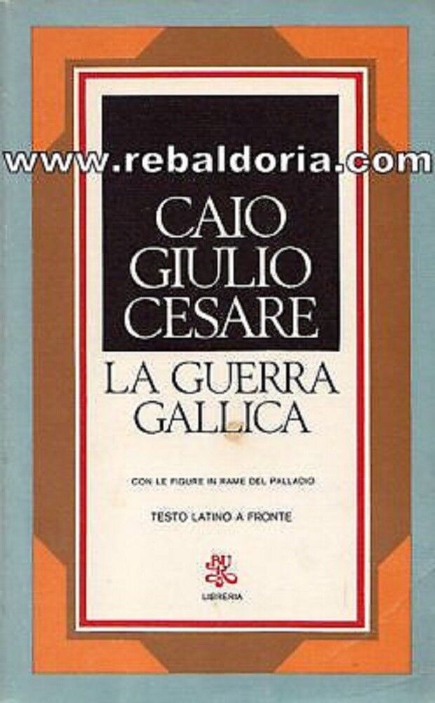 La guerra gallica - Testo latino a fronte