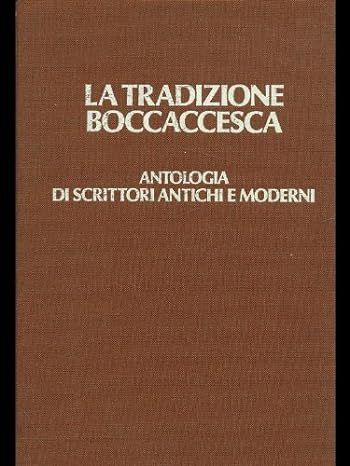 La tradizione boccaccesca. Antologia di scrittori antichi e moderni