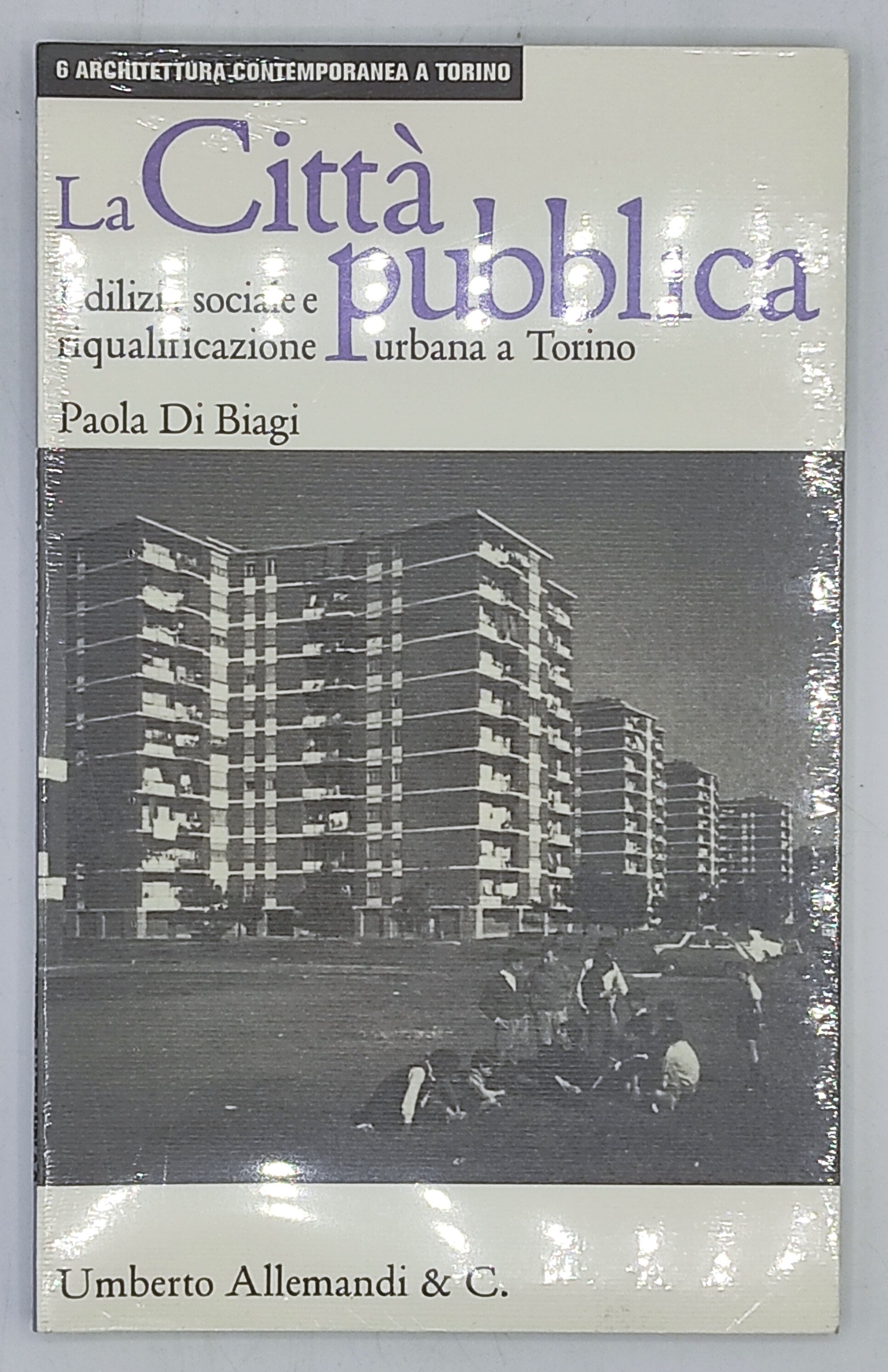 La città pubblica. Edilizia sociale e riqualificazione urbana a Torino.