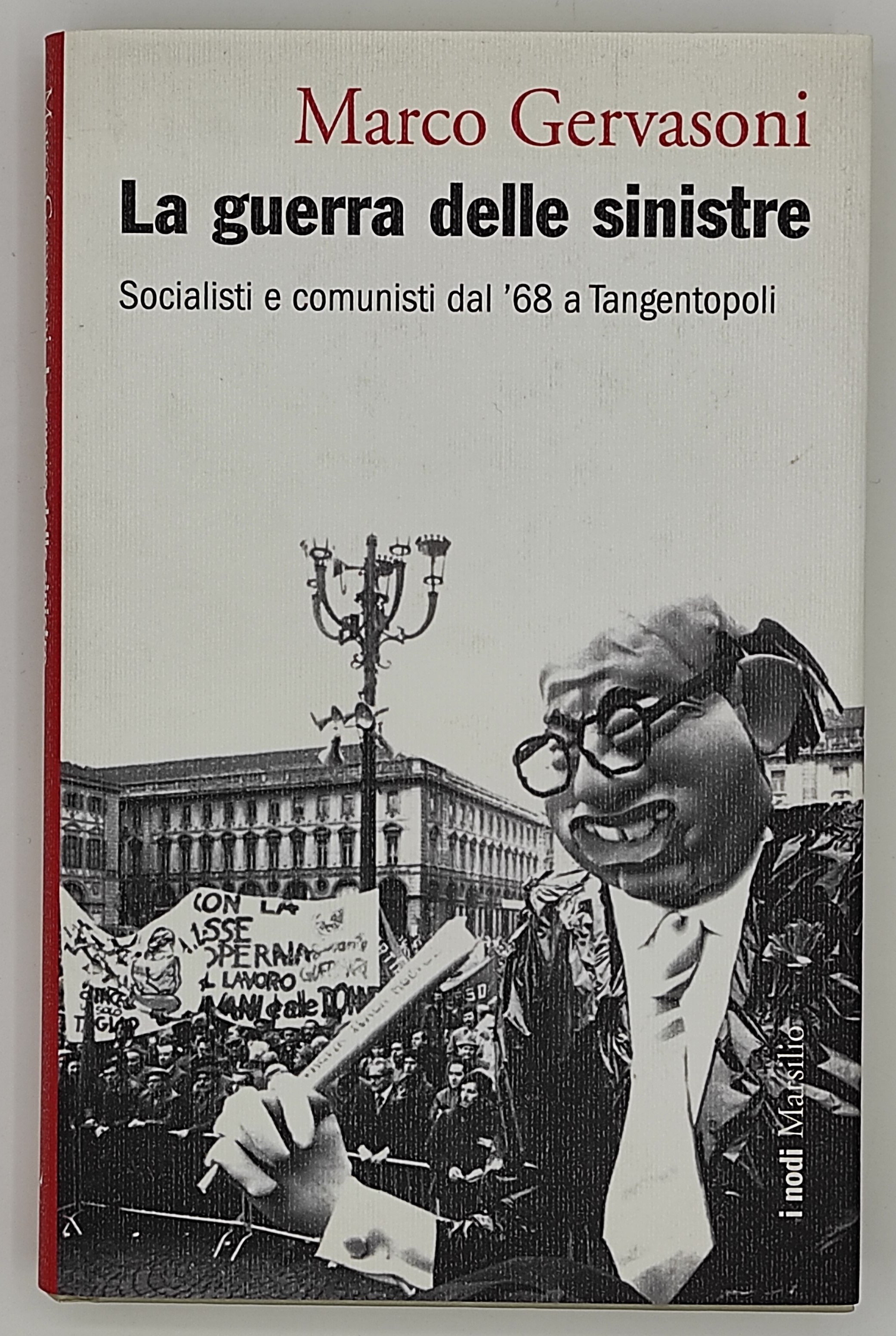 La guerra delle sinistre. Socialisti e comunisti dal '68 a …