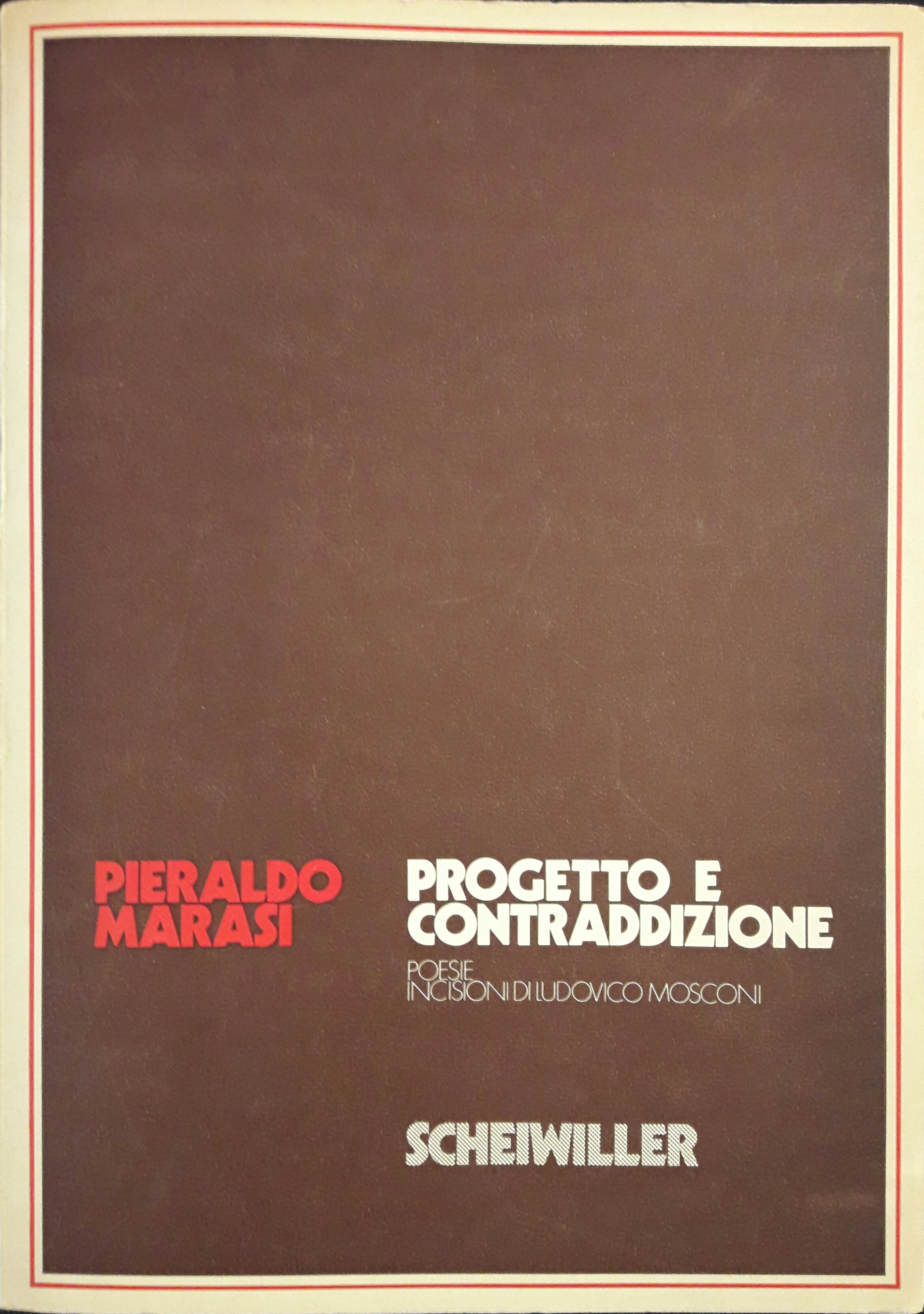 Progetto e contraddizione. Poesie. Incisioni di Ludovico Mosconi