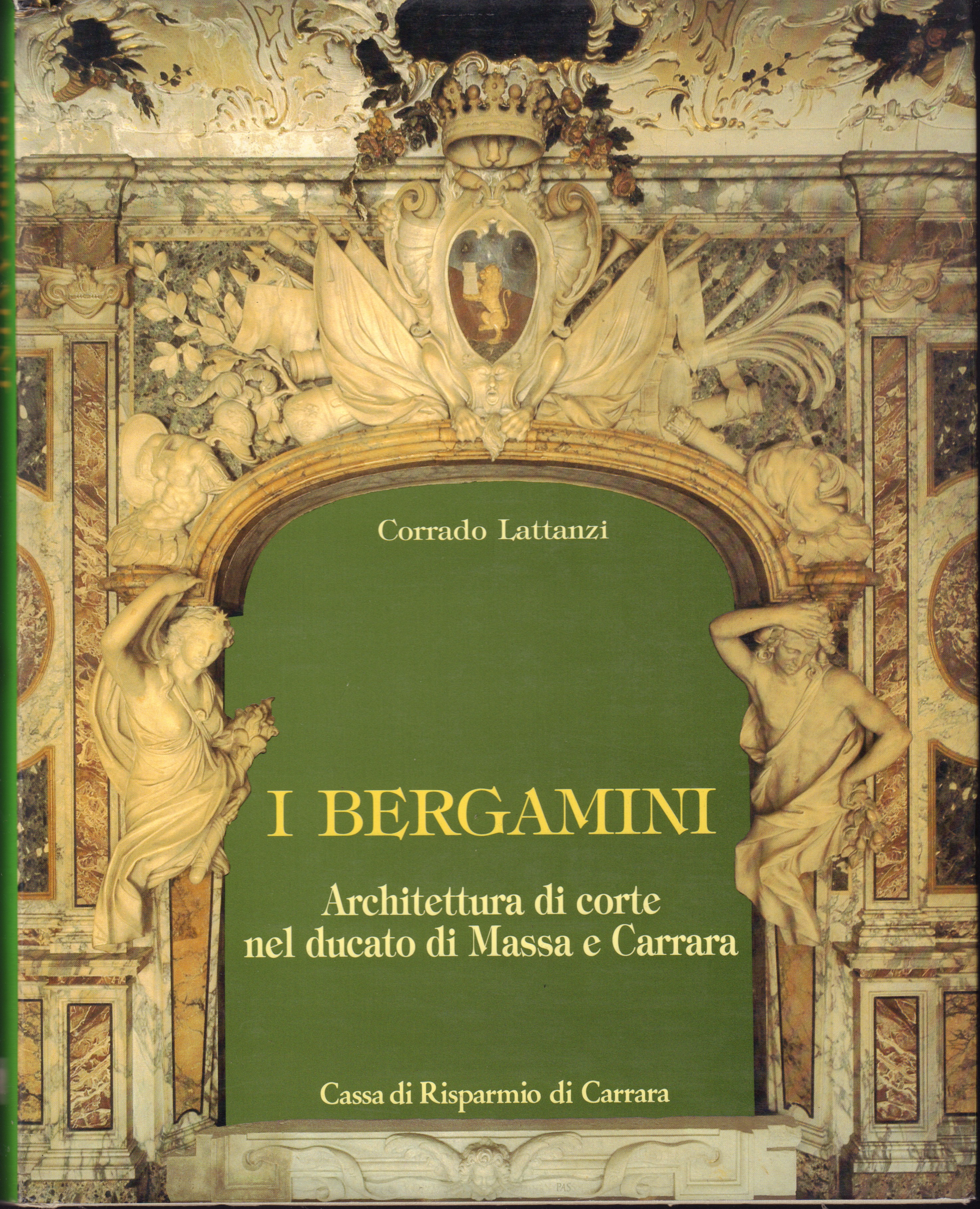 I Bergamini-Architettura di corte nel ducato di Massa e arrara