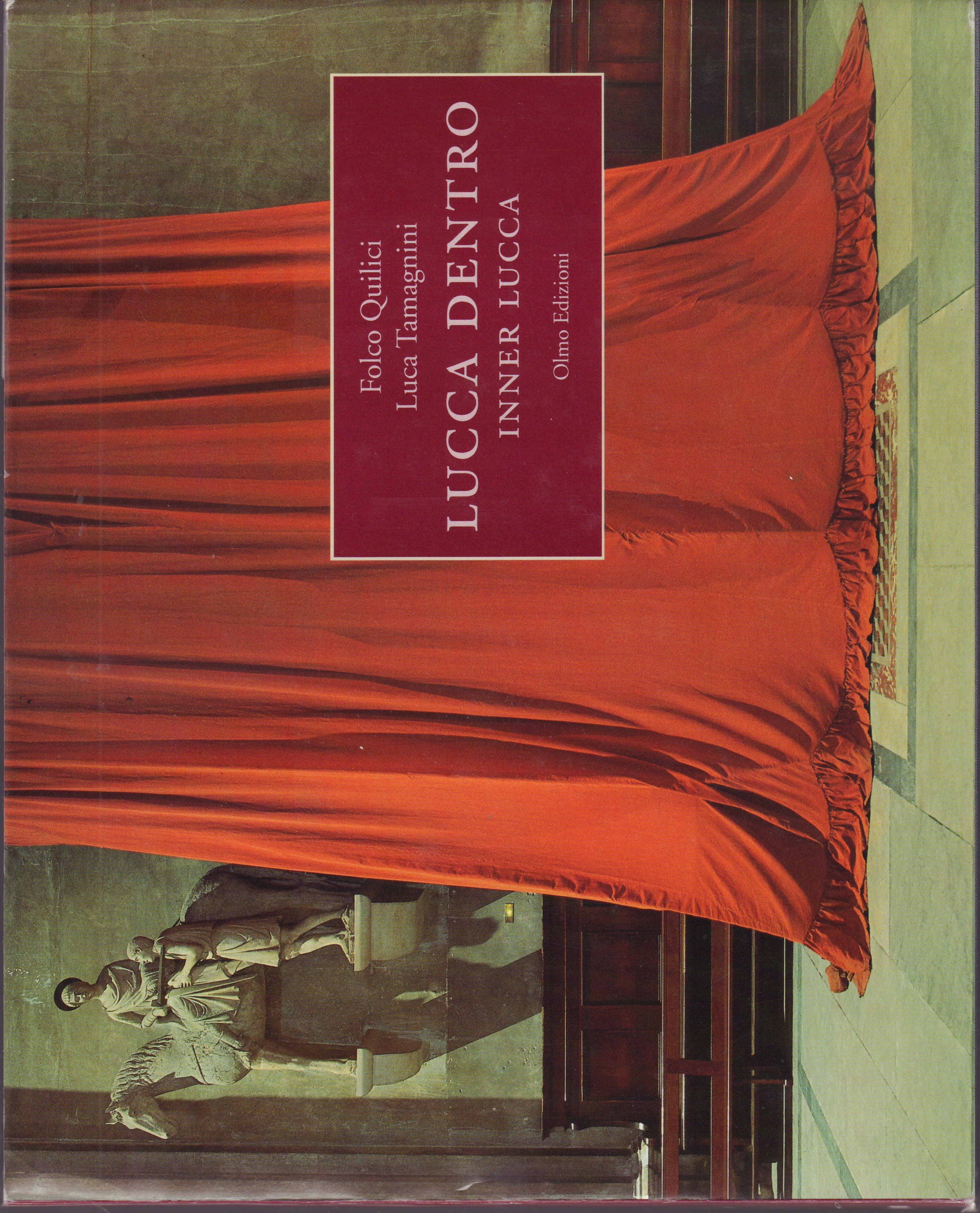 Folco Quilici/Luca Tamagnini- Lucca dentro- Inner Lucca