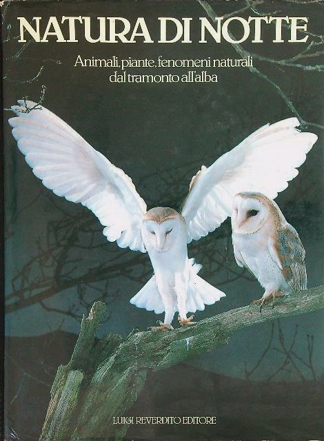Natura di notte Animali, piante, fenomeni naturali dal tramonto all'alba