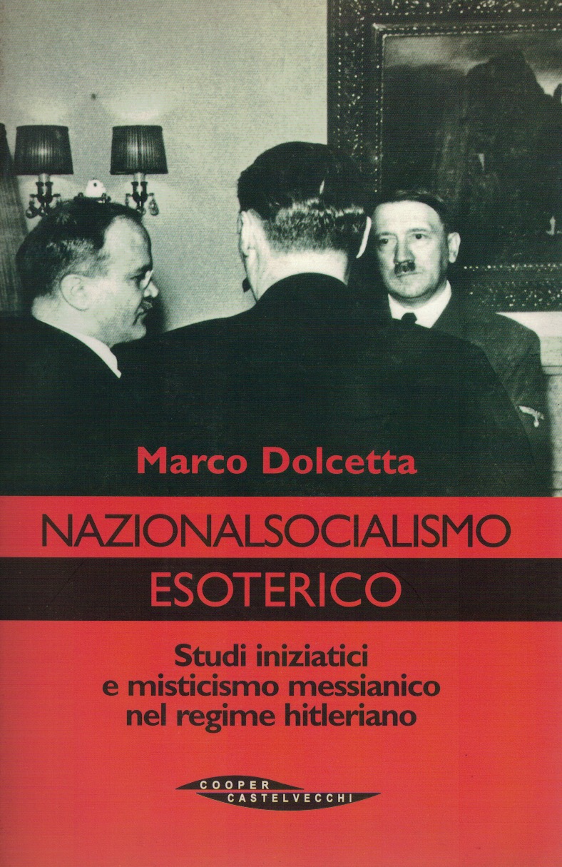 Nazionalsocialismo esoterico. Studi iniziatici e misticismo messianico nel regime hitleriano