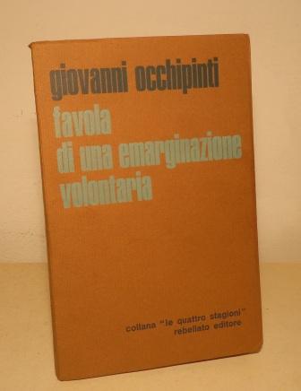 FAVOLA DI UNA EMARGINAZIONE VOLONTARIA - CON DEDICA AUTOGRAFA