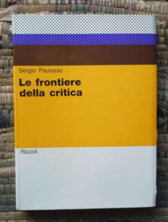 LE FRONTIERE DELLA CRITICA - PRIMA EDIZIONE