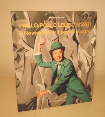 PAOLO POLI E LELE LUZZATI. IL NOVECENTO E' IL NOSTRO …