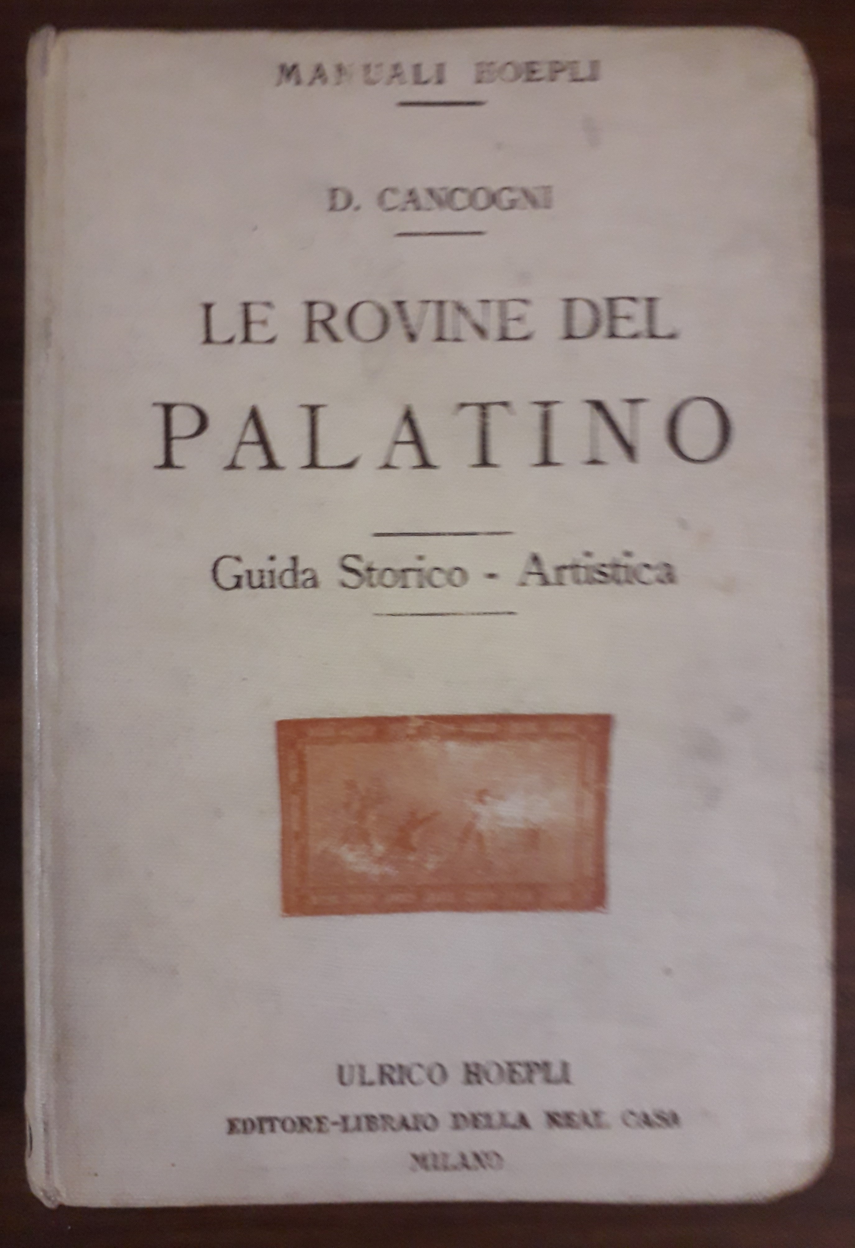 Le rovine del Palatino. Guida Storico-Artistica.