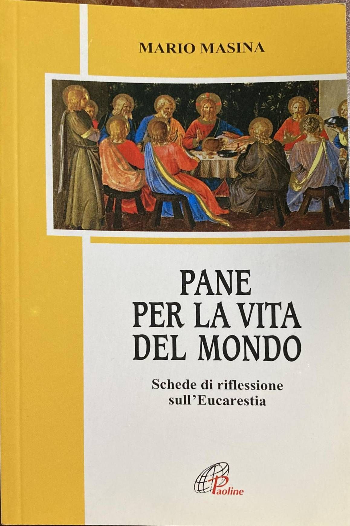 Pane per la vita del mondo. Schede di riflessione sull'eucarestia