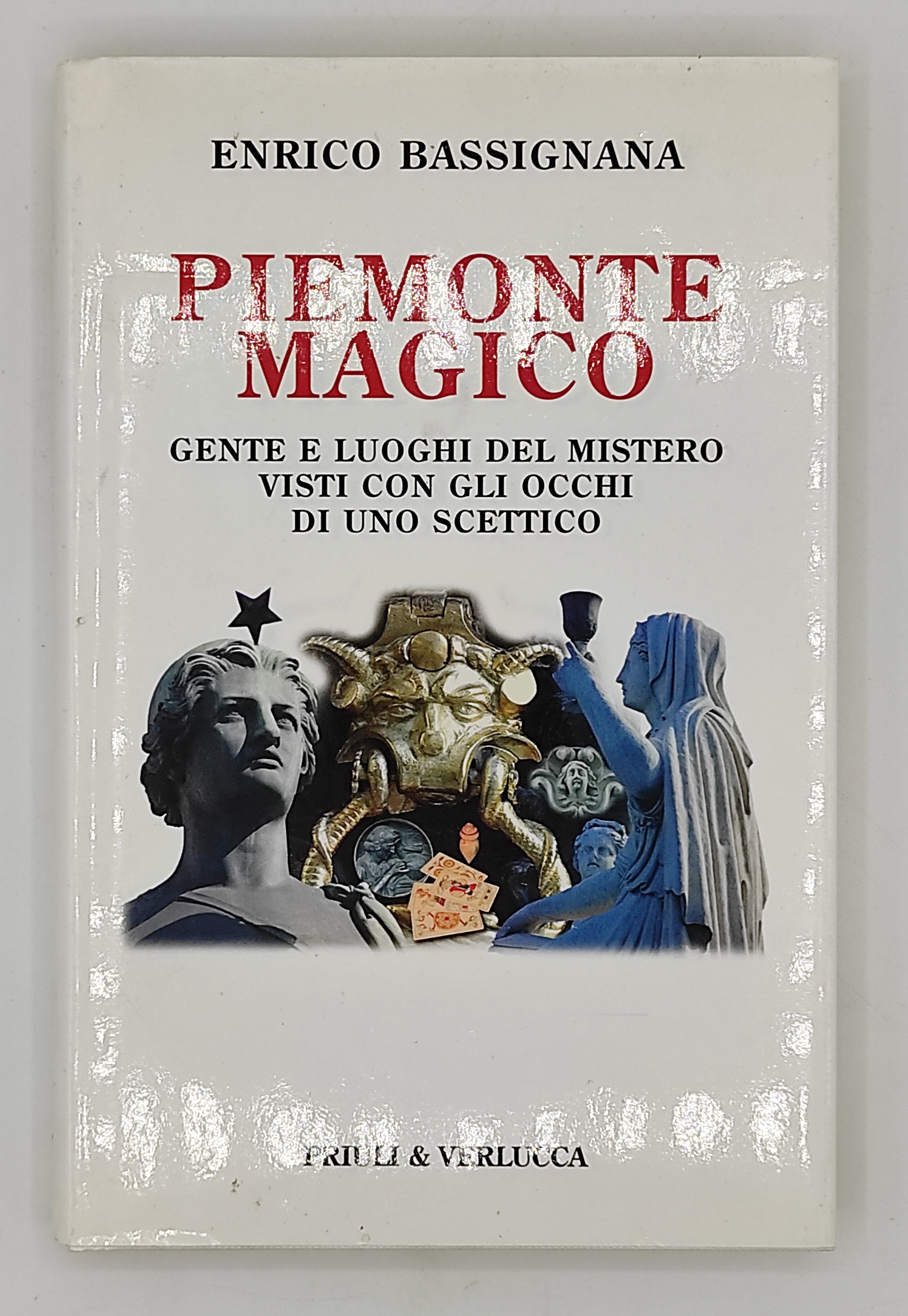 Piemonte magico. Gente e luoghi del mistero visti con gli …