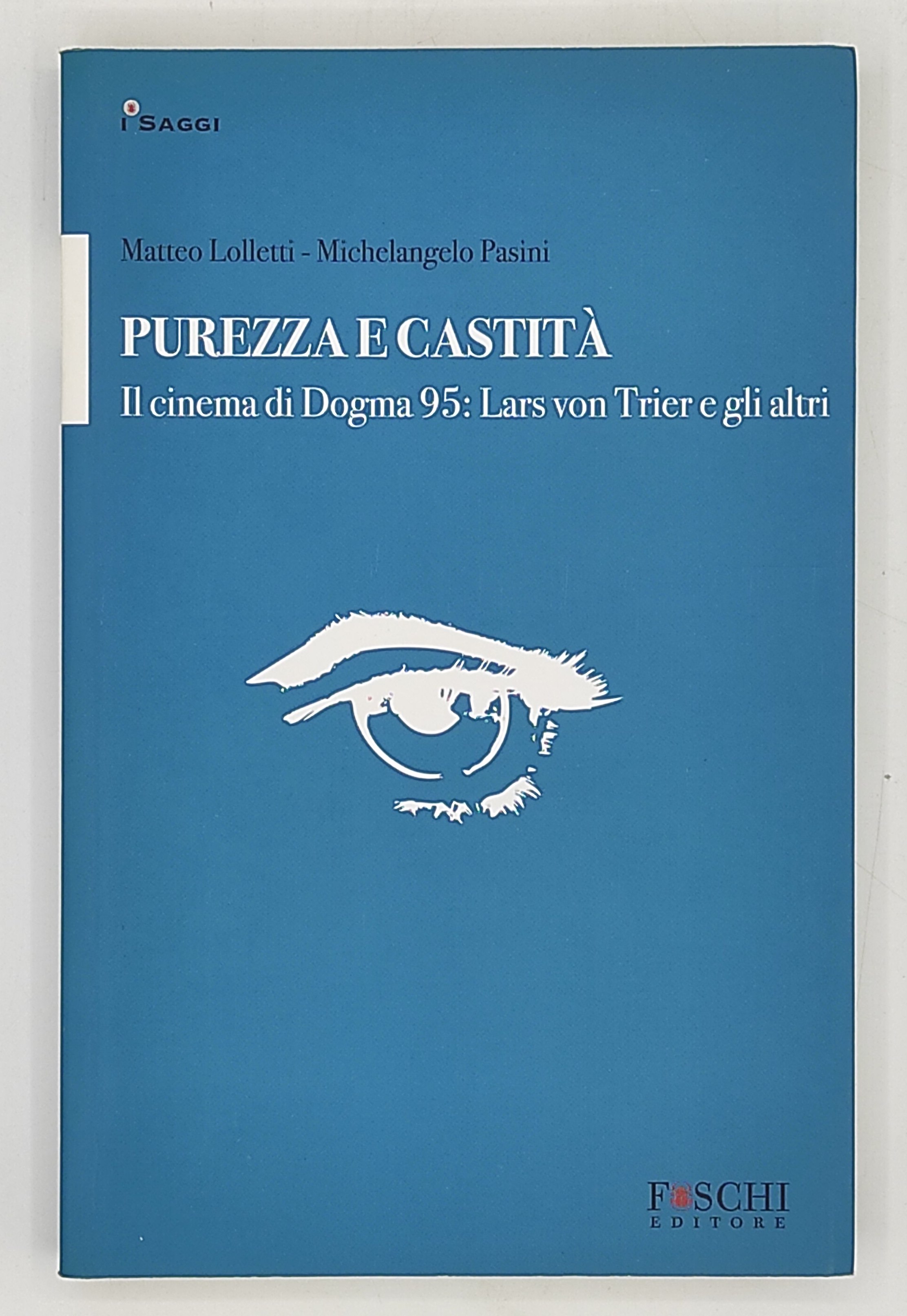 Purezza e castità. Il cinema di Dogma 95. Lars von …