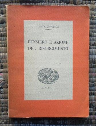 PENSIERO E AZIONE DEL RISORGIMENTO - PRIMA EDIZIONE 1943