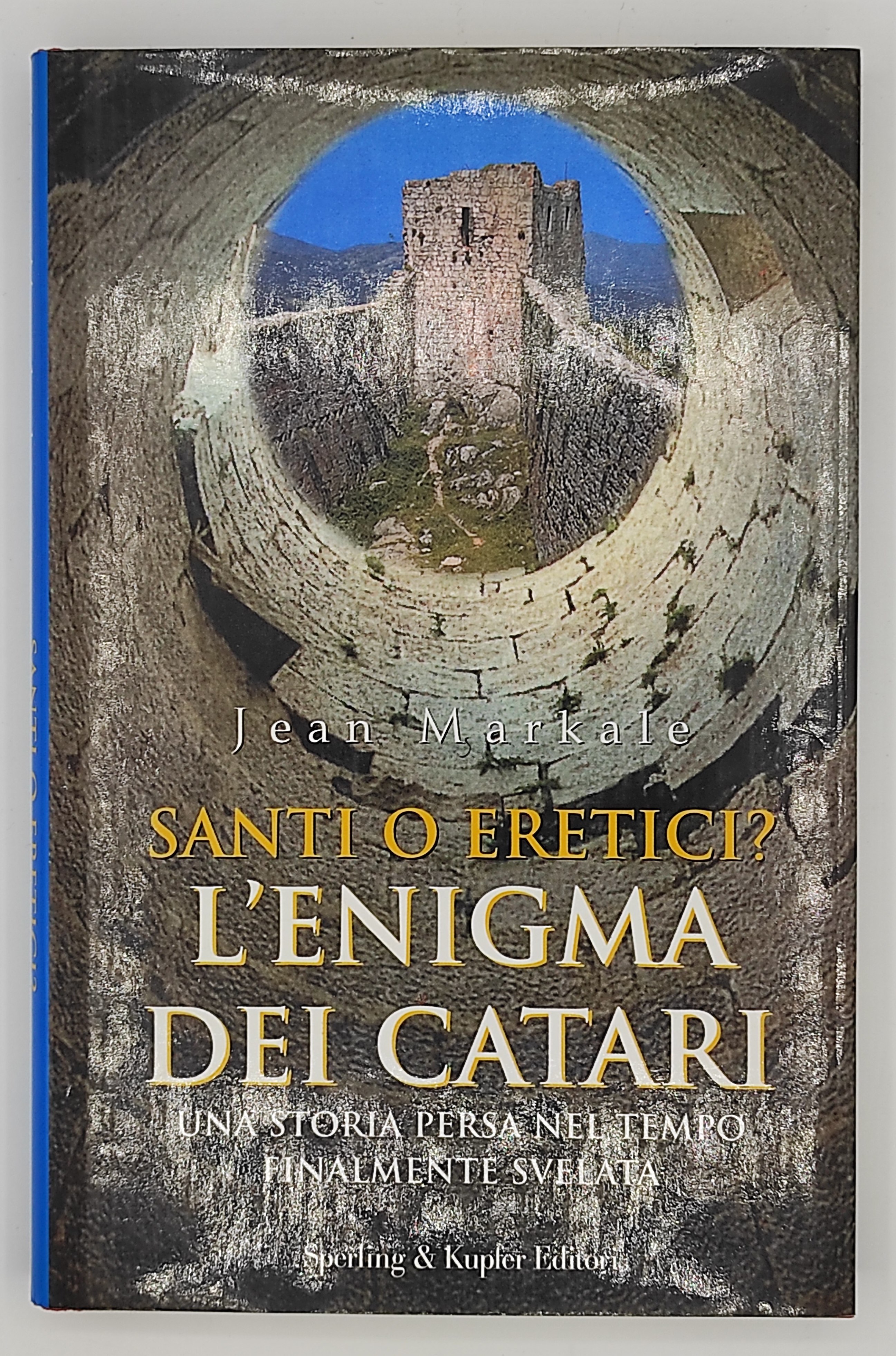 Santo o eretici? L'enigma dei Catari. Una storia persa nel …