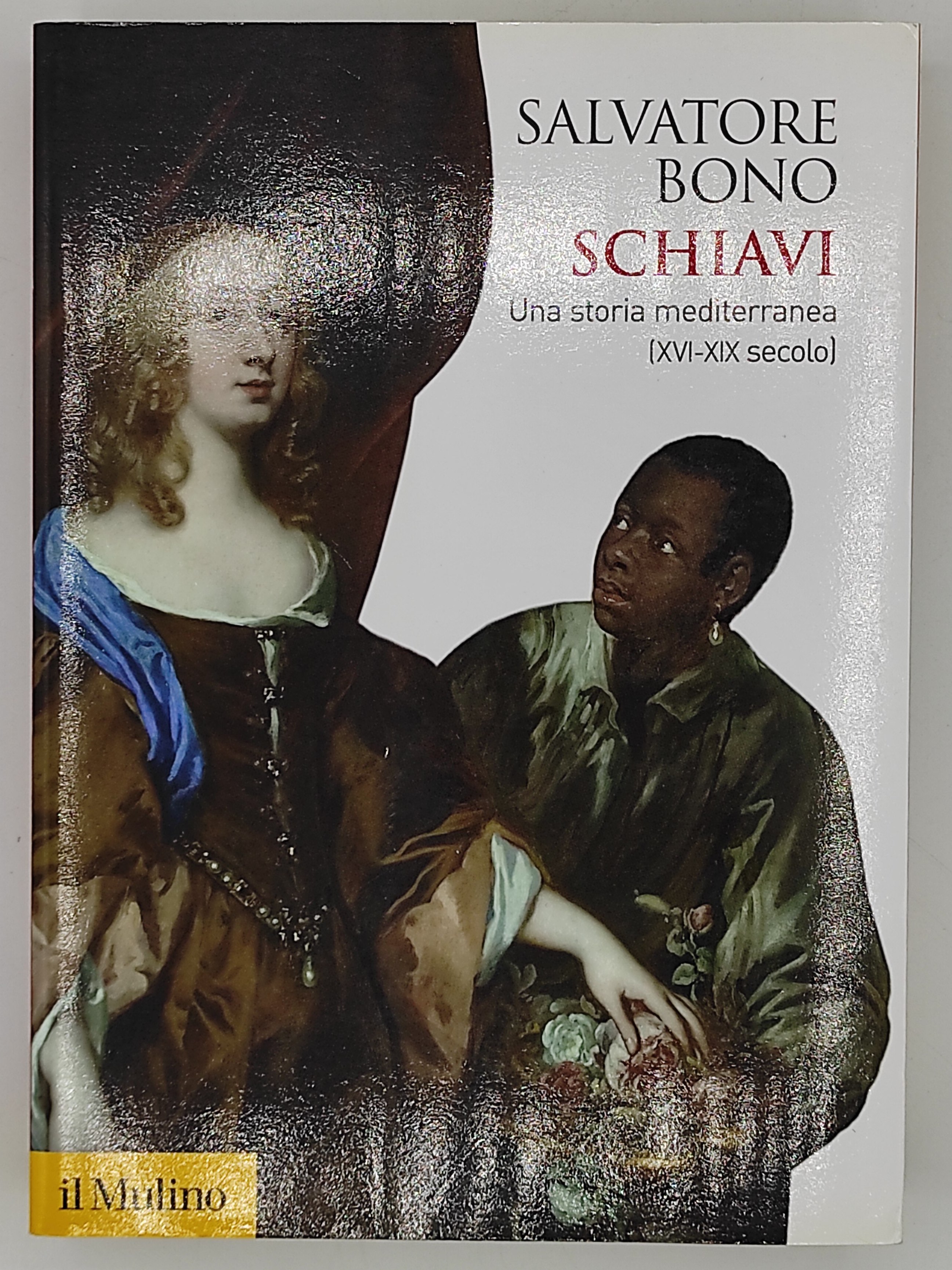 Schiavi. Una storia mediterranea (XVI-XIX secolo)