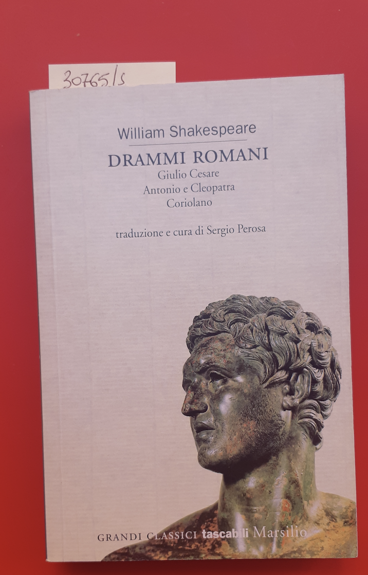 Drammi romani. Giulio Cesare, Antonio e Cleopatra, Coriolano