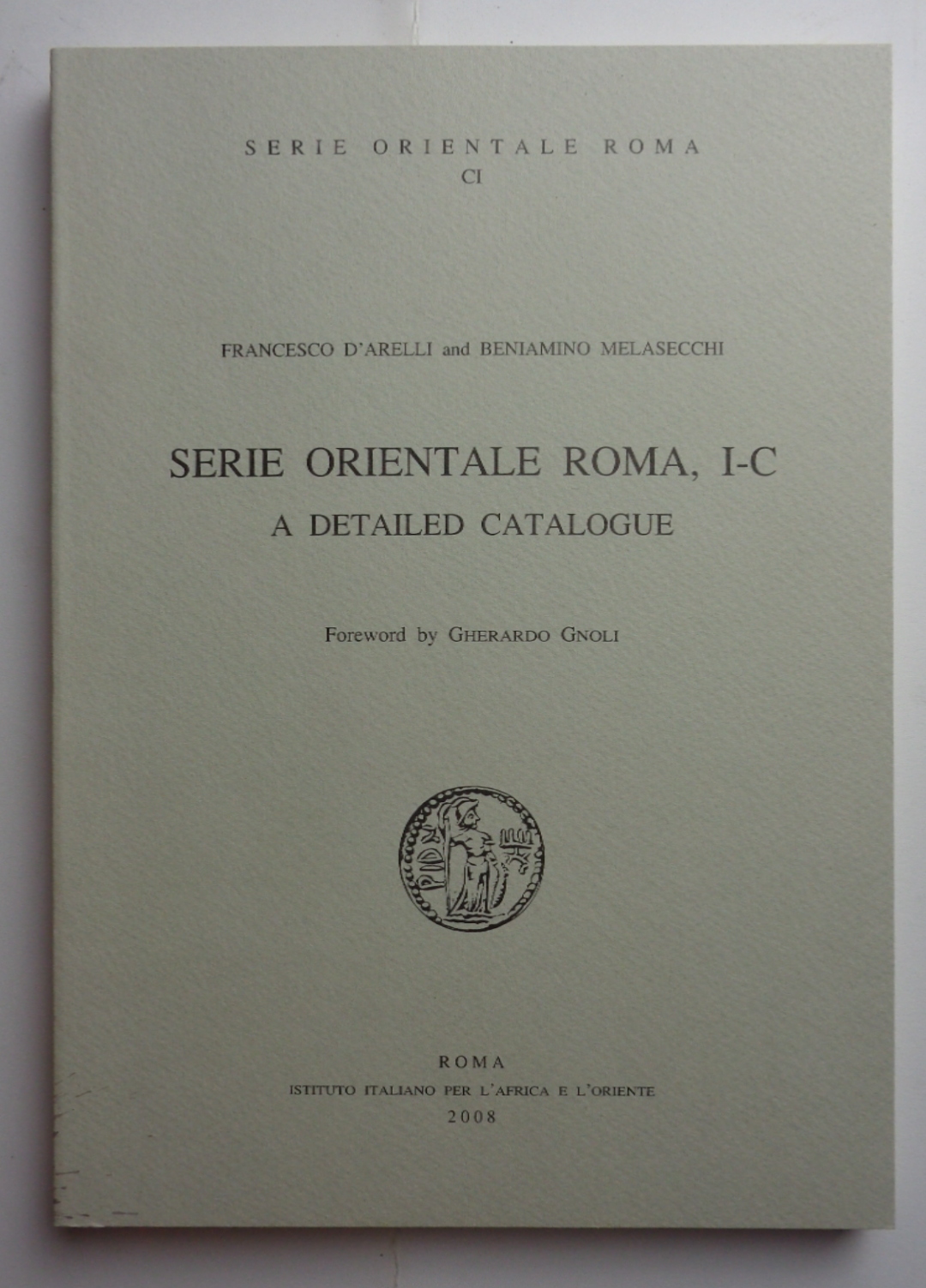 SERIE ORIENTALE ROMA, I-C. A Detailed Catalogue.