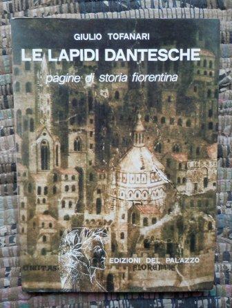 LE LAPIDI DANTESCHE - PAGINE DI STORIA FIORENTINA