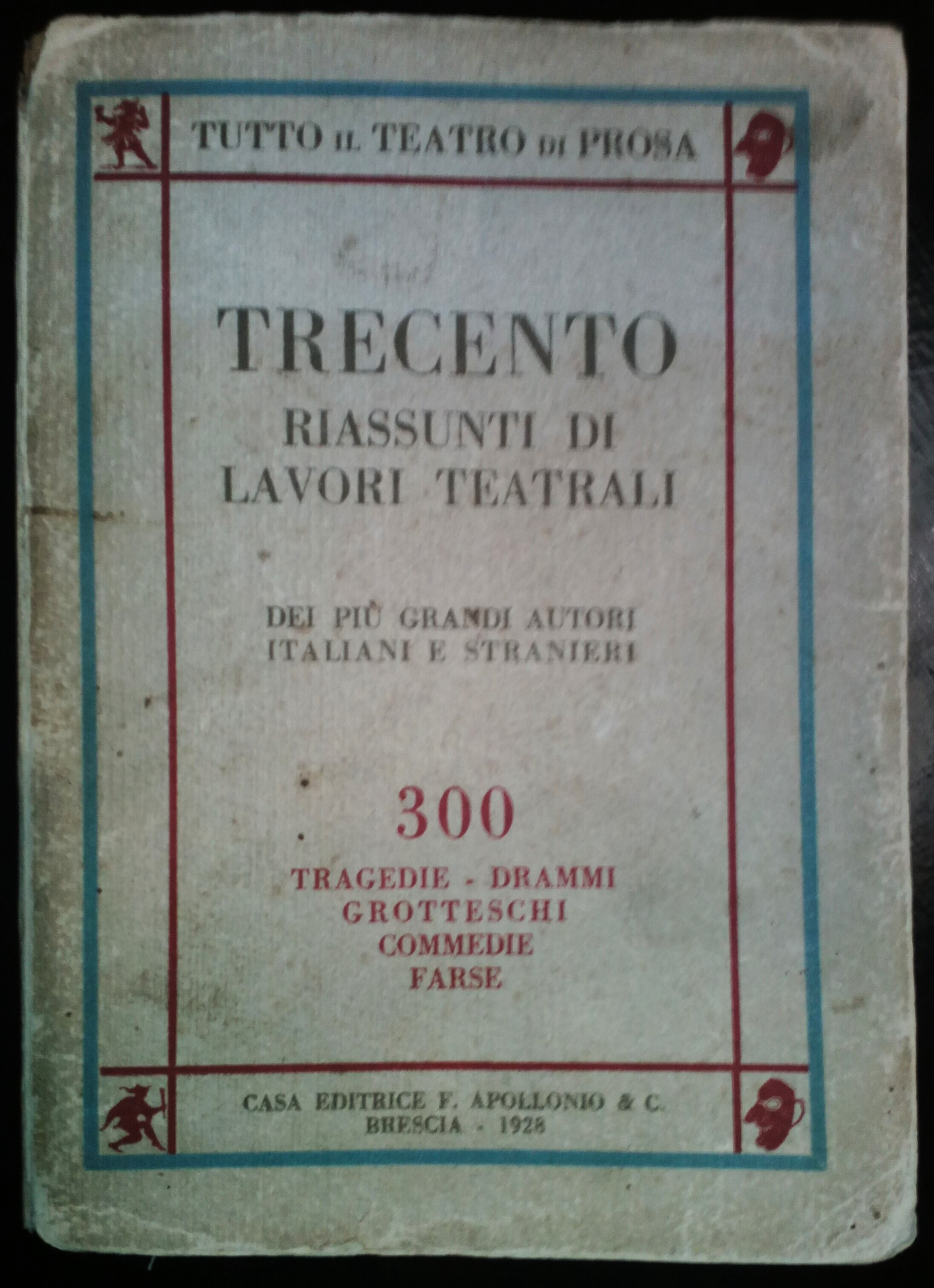 Trecento riassunti di lavori teatrali dei più grandi autori italiani …