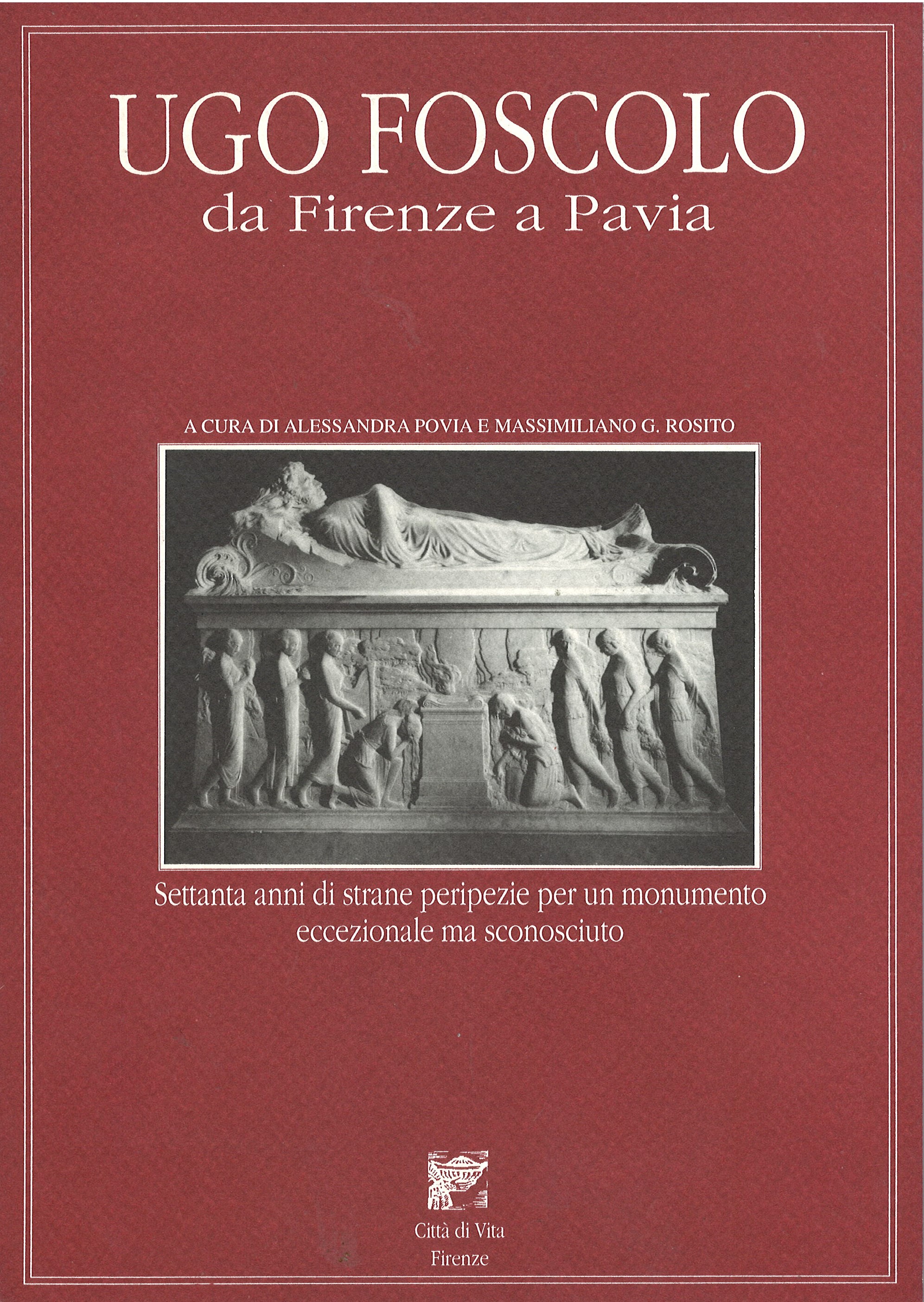 Ugo Foscolo da Firenze Pavia Settanta anni di strane peripezie …