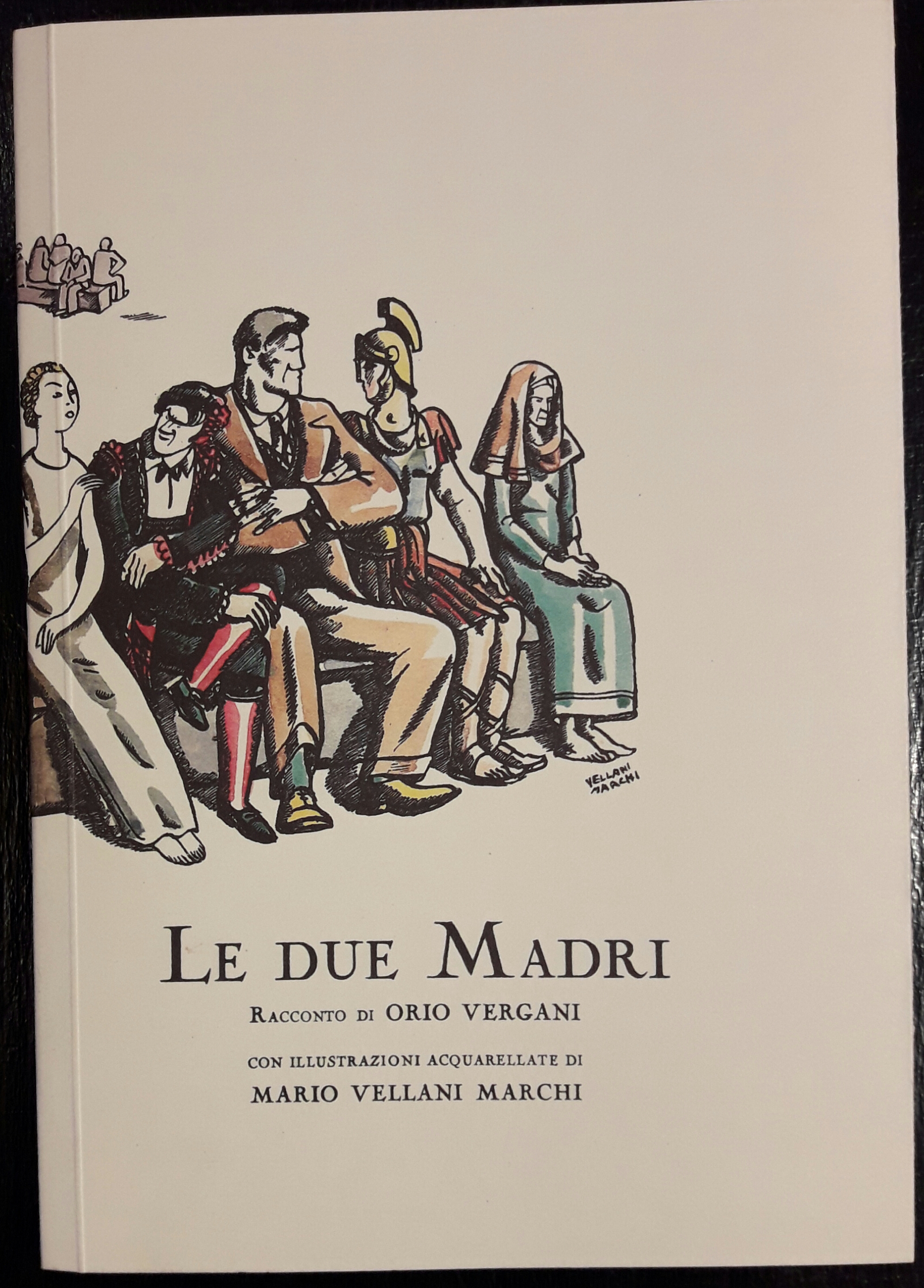 Le due madri. Con illustrazioni acquarellate di Mario Vellani Marchi