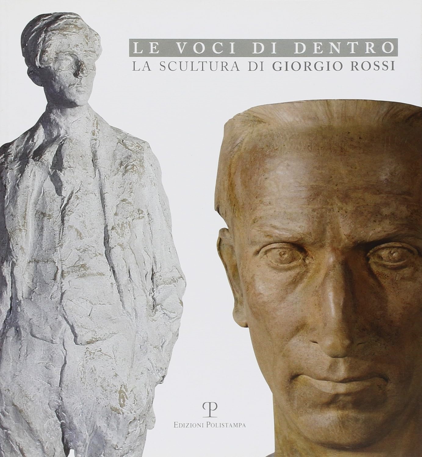 Le voci di dentro La scultura di Giorgio Rossi