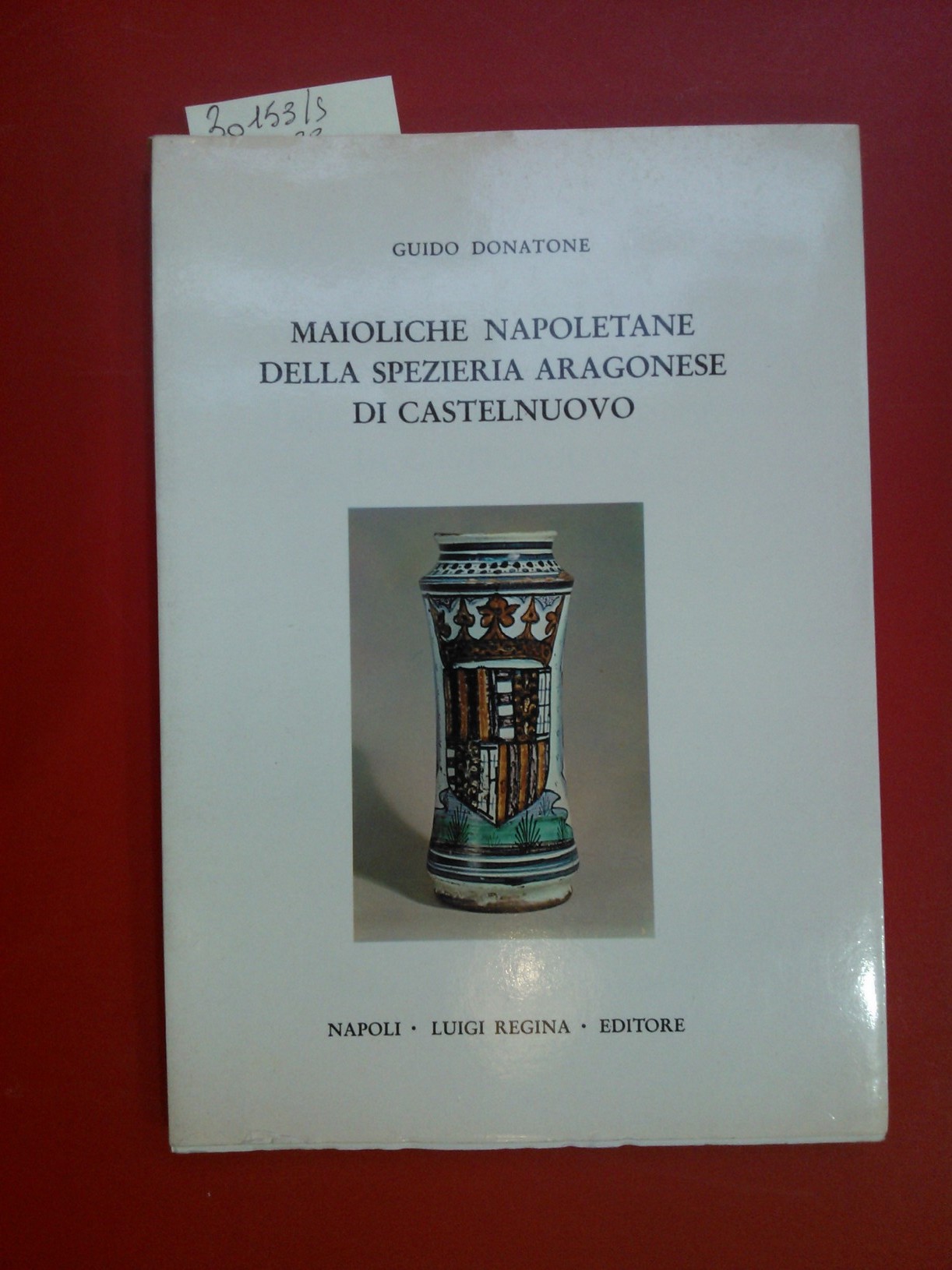Maioliche napoletane della spezieria aragonese di Castelnuovo
