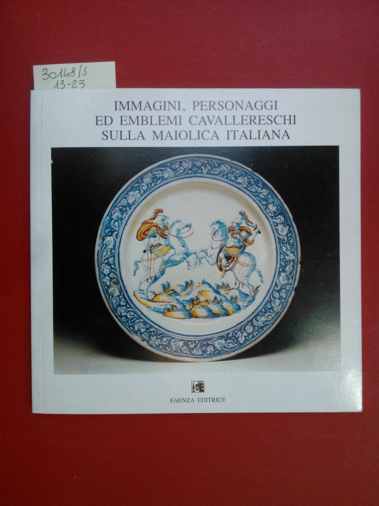 Immagini, personaggi ed emblemi cavallereschi sulla maiolica italiana