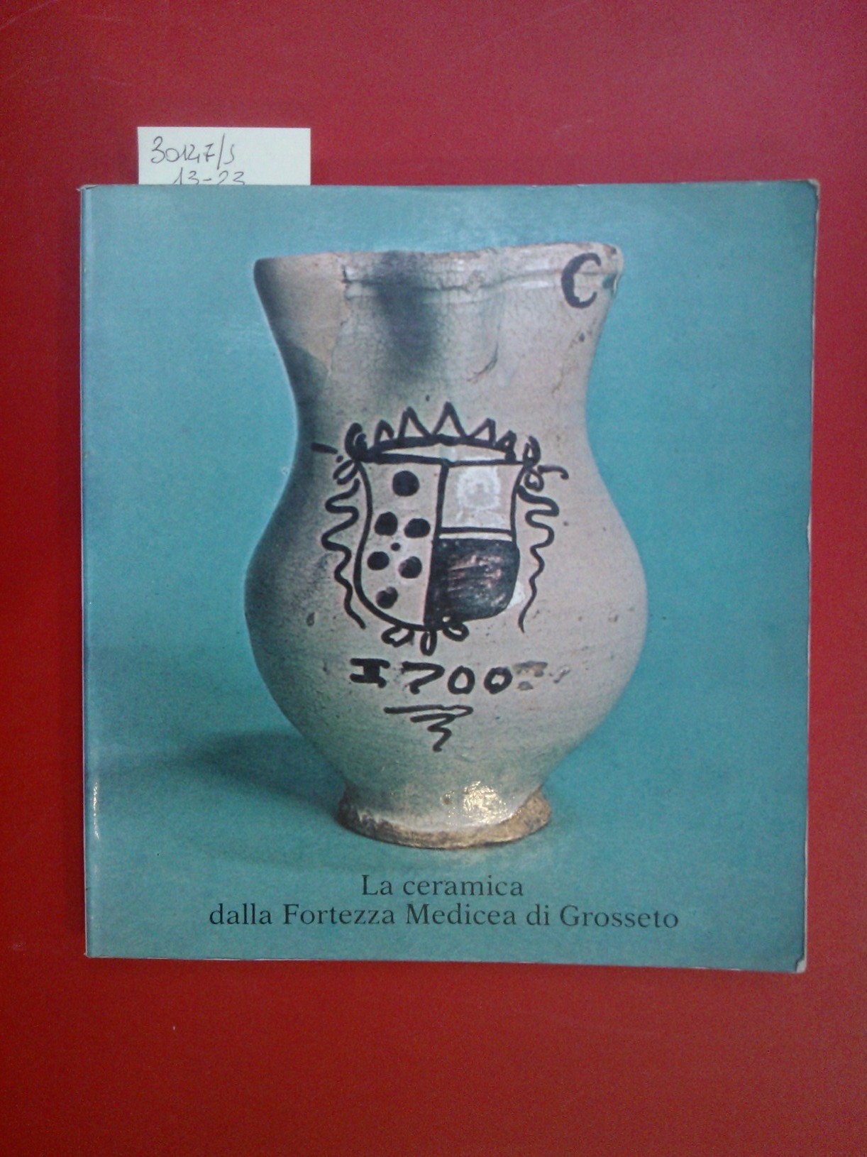 La ceramica della Fortezza Medicea di Grosseto